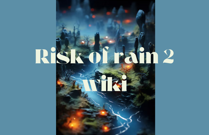 risk of rain 2 wiki
