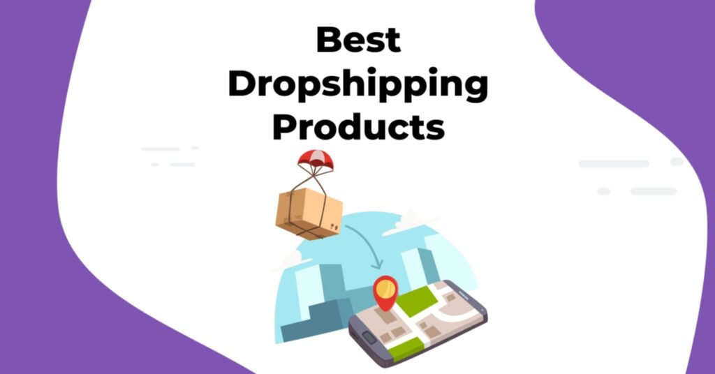 How to Identify Profitable Dropshipping Products That Guarantee Success